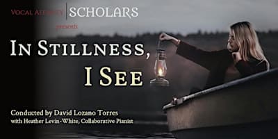 Vocal Affinity Scholars Concert: In Stillness, I See